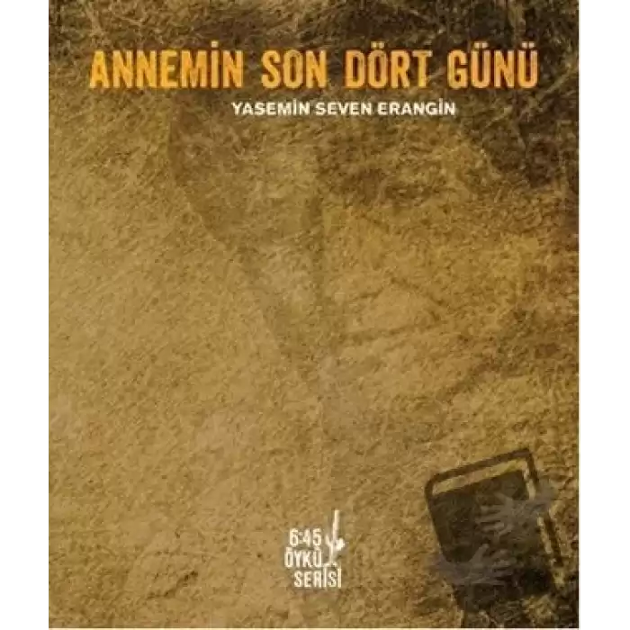 Annemin Son Dört Günü