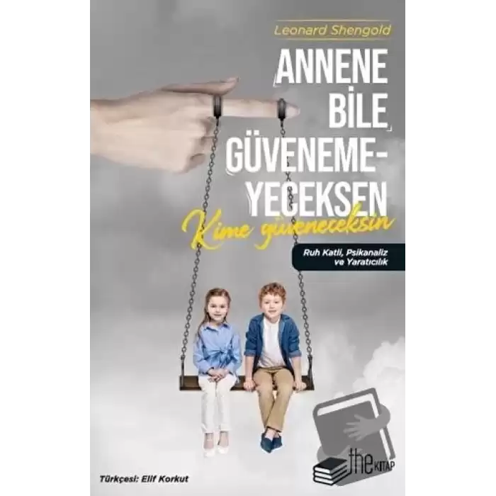 Annene Bile Güvenemeyeceksen Kime Güveneceksin