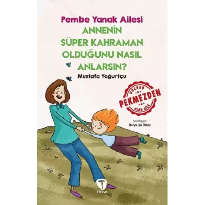 Annenin Süper Kahraman Olduğunu Nasıl Anlarsın? Pembe Yanak Ailesi