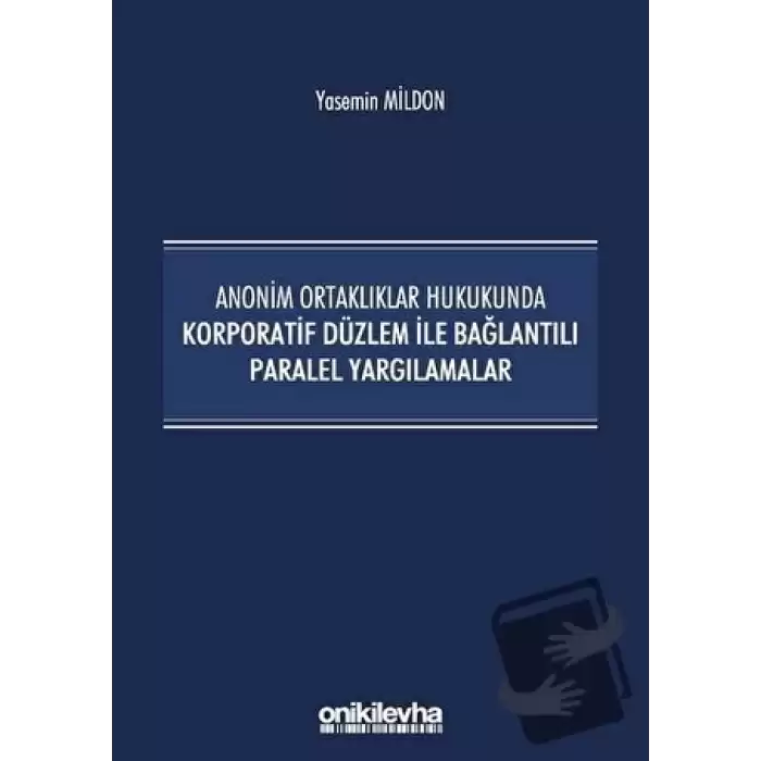 Anonim Ortaklıklar Hukukunda Korporatif Düzlem ile Bağlantılı Paralel Yargılamalar