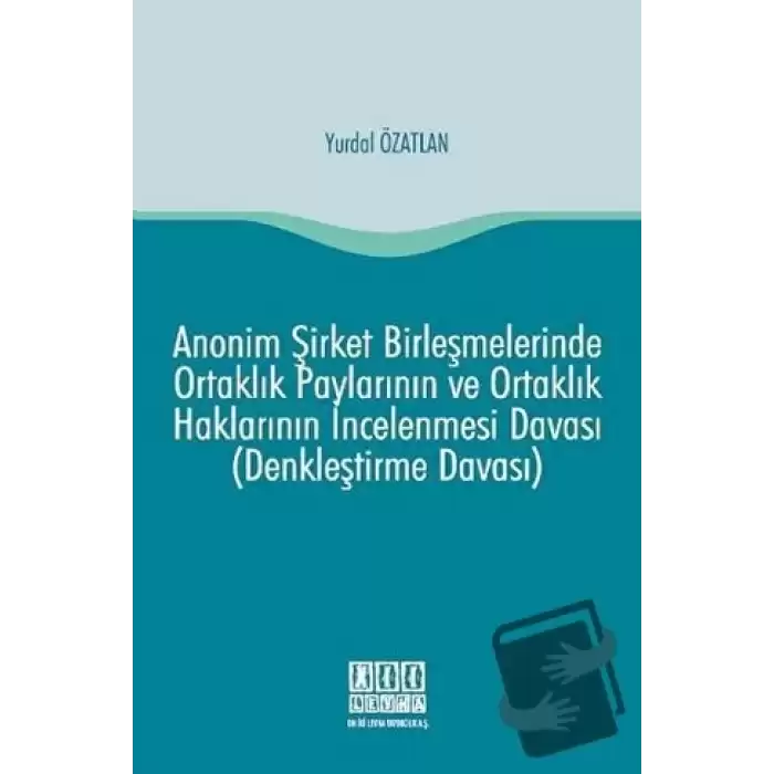 Anonim Şirket Birleşmelerinde Ortaklık Paylarının ve Ortaklık Haklarının İncelenmesi Davası (Denkleştirme Davası)