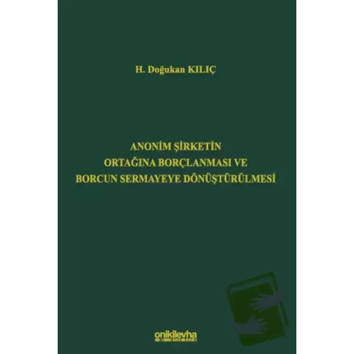 Anonim Şirketin Ortağına Borçlanması ve Borcun Sermayeye Dönüştürülmesi (Ciltli)