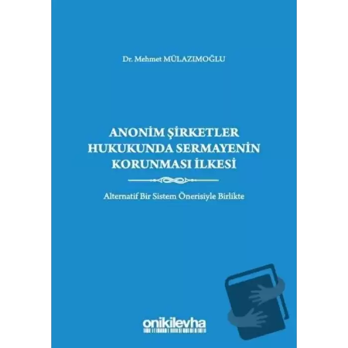 Anonim Şirketler Hukukunda Sermayenin Korunması İlkesi (Ciltli)