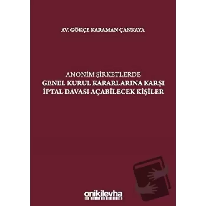 Anonim Şirketlerde Genel Kurul Kararlarına Karşı İptal Davası Açabilecek Kişiler