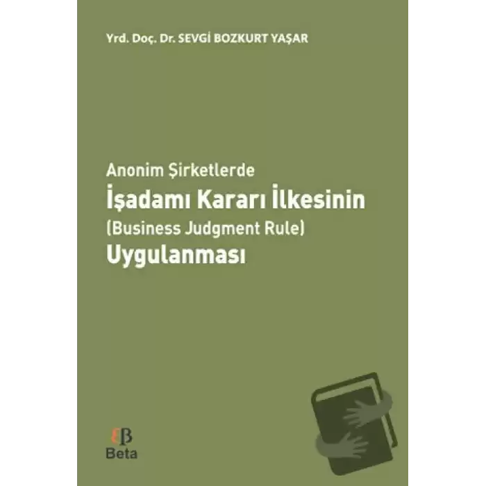 Anonim Şirketlerde İşadamı Kararı İlkesinin (Business Judgment Rule) Uygulanması