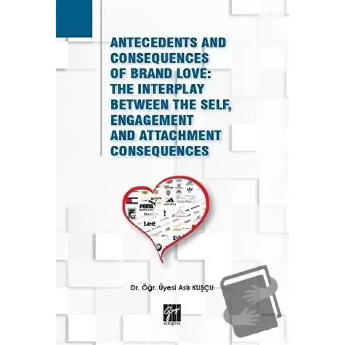 Antecedents and Consequences of Brand Love: The Interplay Between The Self, Engagement and Attachment Consequences