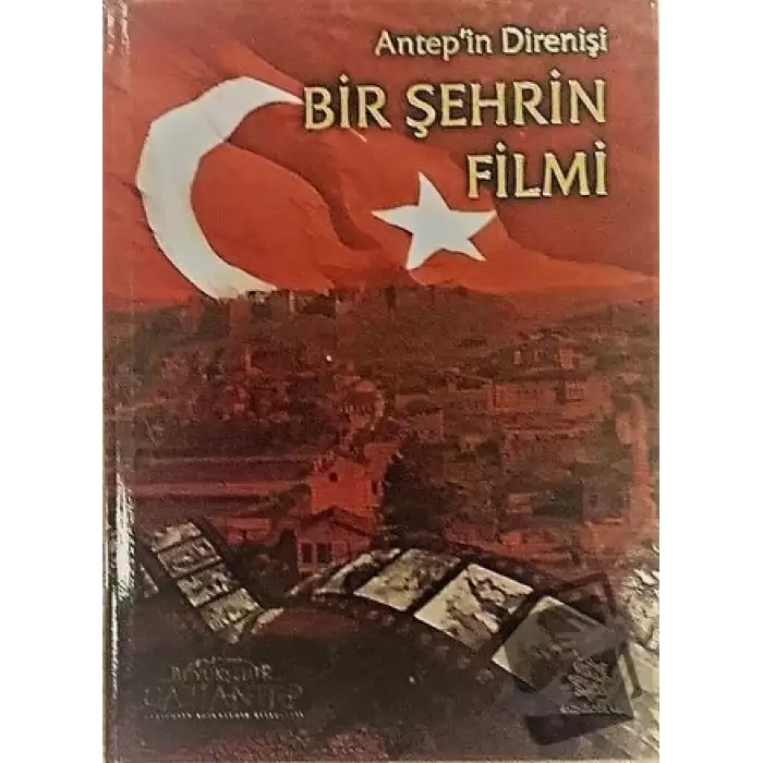 Antepin Direnişi - Bir Şehrin Filmi (Ciltli)