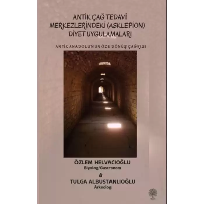 Antik Anadolu‘nun Öze Dönüş Çağrısı Antik Çağ Tedavi Merkezlerindeki (Asklepion) Diyet Uygulamaları