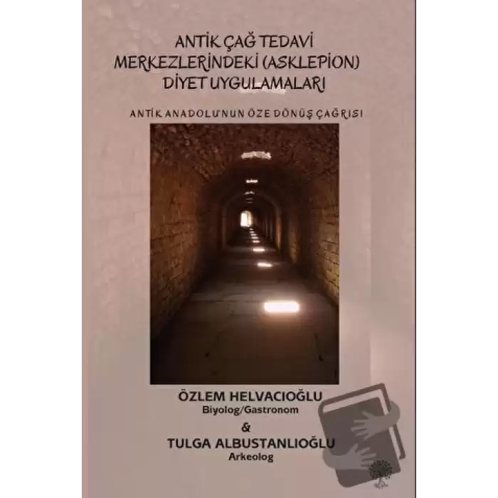 Antik Anadolu‘nun Öze Dönüş Çağrısı Antik Çağ Tedavi Merkezlerindeki (Asklepion) Diyet Uygulamaları