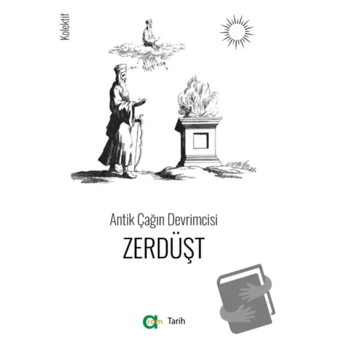 Antik Çağın Devrimcisi - Zerdüşt