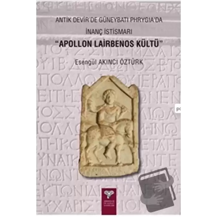 Antik Devirde Güneybatı Phrygia’da İnanç İstismarı - Apollon Lairbenos Kültü