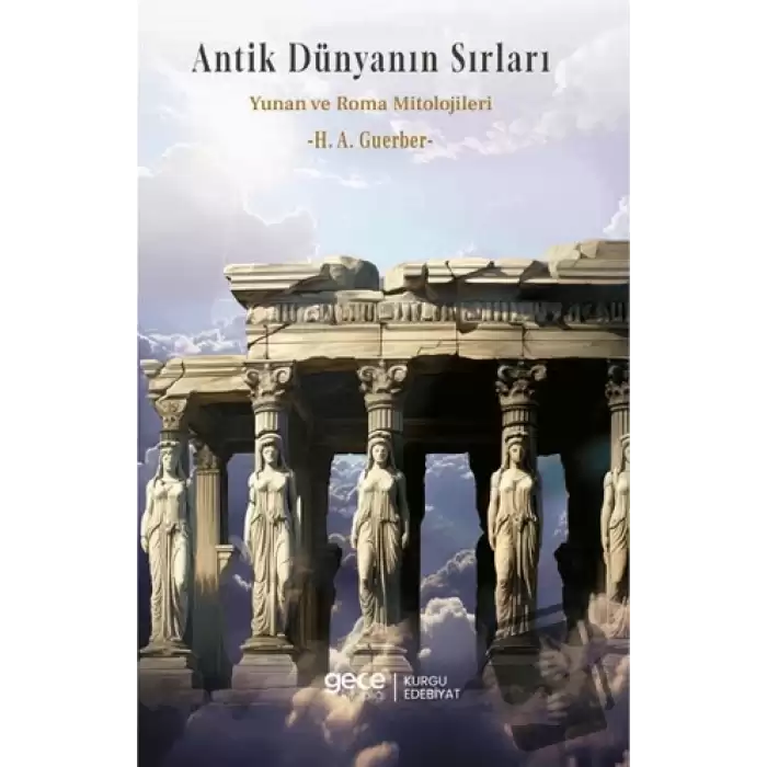 Antik Dünyanın Sırları Yunan ve Roma Mitolojileri