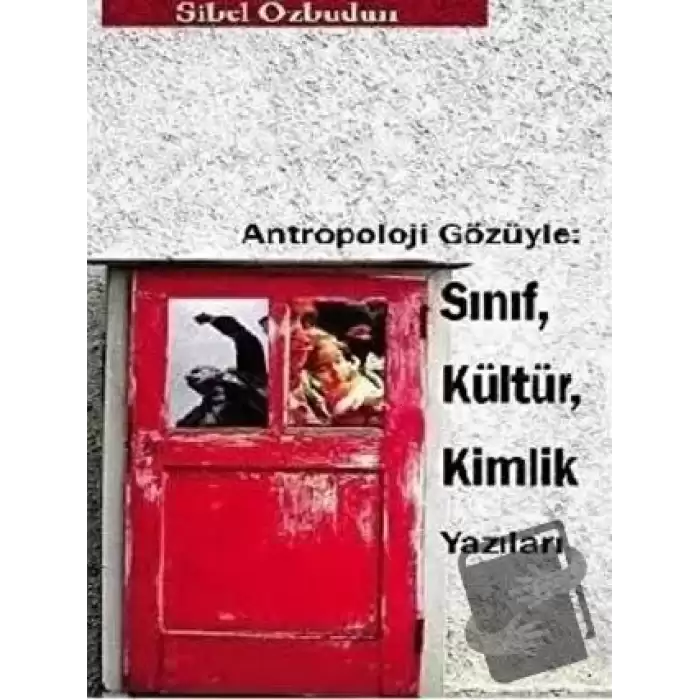 Antropoloji Gözüyle: Sınıf, Kültür, Kimlik Yazıları