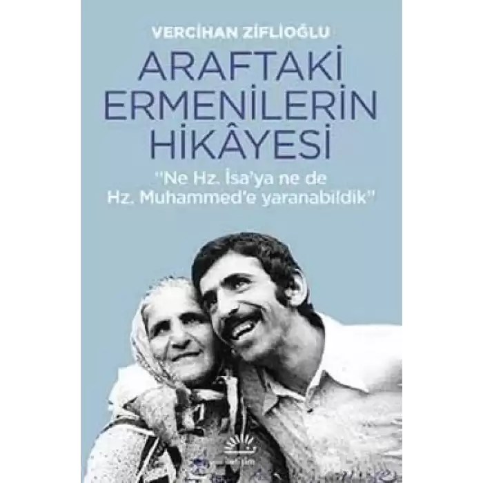 Araftaki Ermenilerin Hikayesi Ne Hz. İsaya ne de Hz. Muhammede Yaranabildik