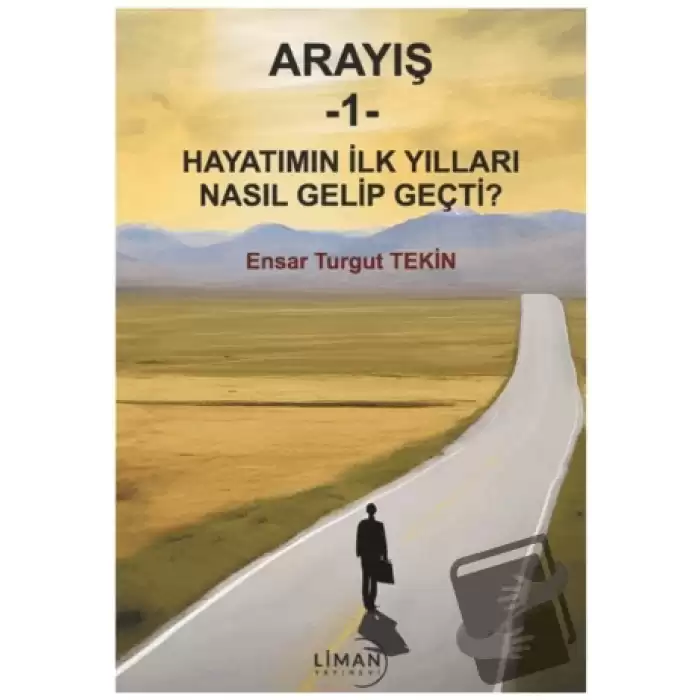 Arayış 1- Hayatımın İlk Yılları Nasıl Gelip Geçti