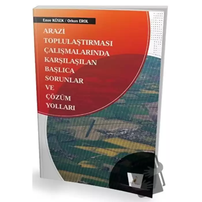 Arazi Toplulaştırması Çalışmalarında Karşılaşılan Başlıca Sorunlar ve Çözüm Yolları