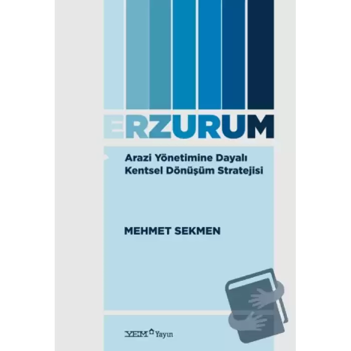 Arazi Yönetimine Dayalı Kentsel Dönüşüm Stratejisi: Erzurum