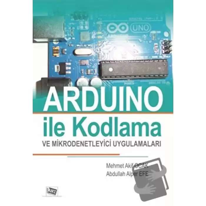 Arduino İle Kodlama ve Mikrodenetleyici Uygulamalar (Renksiz Baskı)