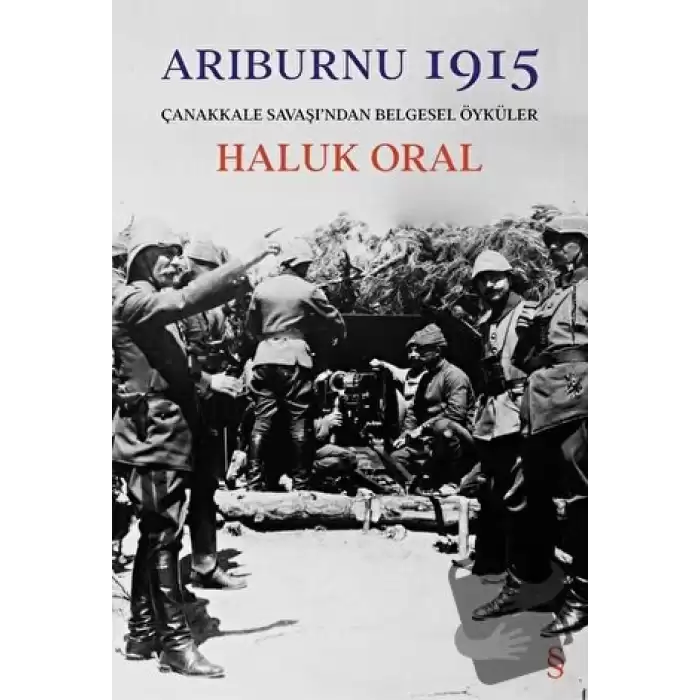 Arıburnu 1915 - Çanakkale Savaşı’ndan Belgesel Öyküler (Ciltli)