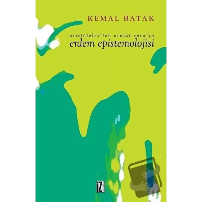 Aristoteles’ten Ernest Sosa’ya Erdem Epistemolojisi