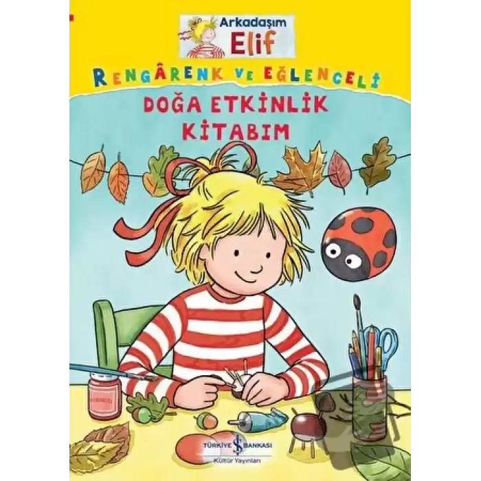 Arkadaşım Elif - Rengarenk Ve Eğlenceli Doğa Etkinlik Kitabım