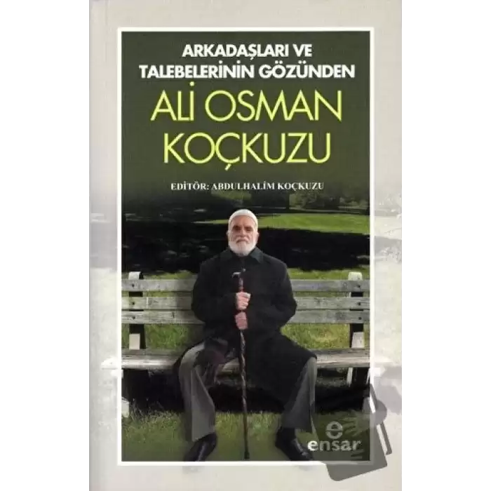 Arkadaşları Ve Talebelerinin Gözünden - Ali Osman Koçkuzu