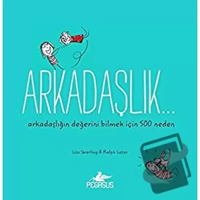 Arkadaşlık… Arkadaşlığın Değerini Bilmek İçin 500 Neden