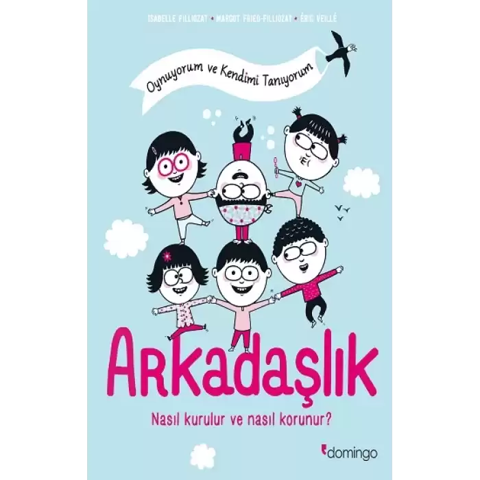 Arkadaşlık Nasıl Kurulur ve Nasıl Korunur? - Oynuyorum ve Kendimi Tanıyorum