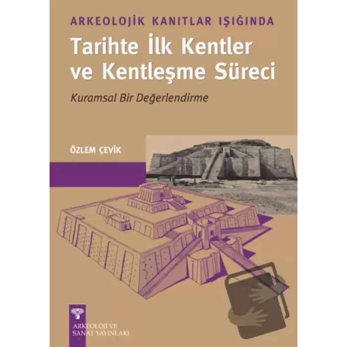 Arkeolojik Kanıtlar Işığında Tarihte İlk Kentler ve Kentleşme Süreci