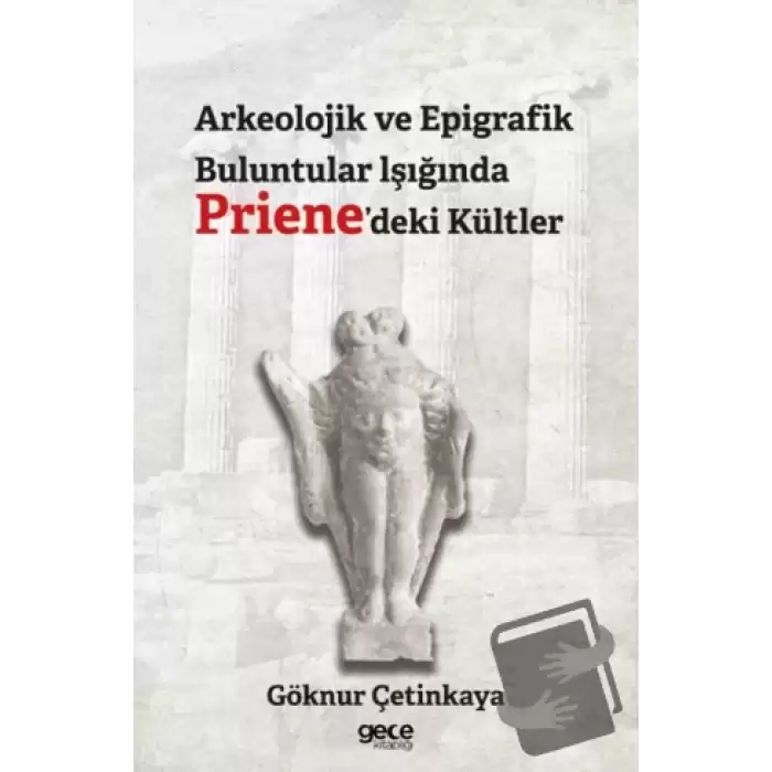 Arkeolojik ve Epigrafik Buluntular lşığında Prienedeki Kültler