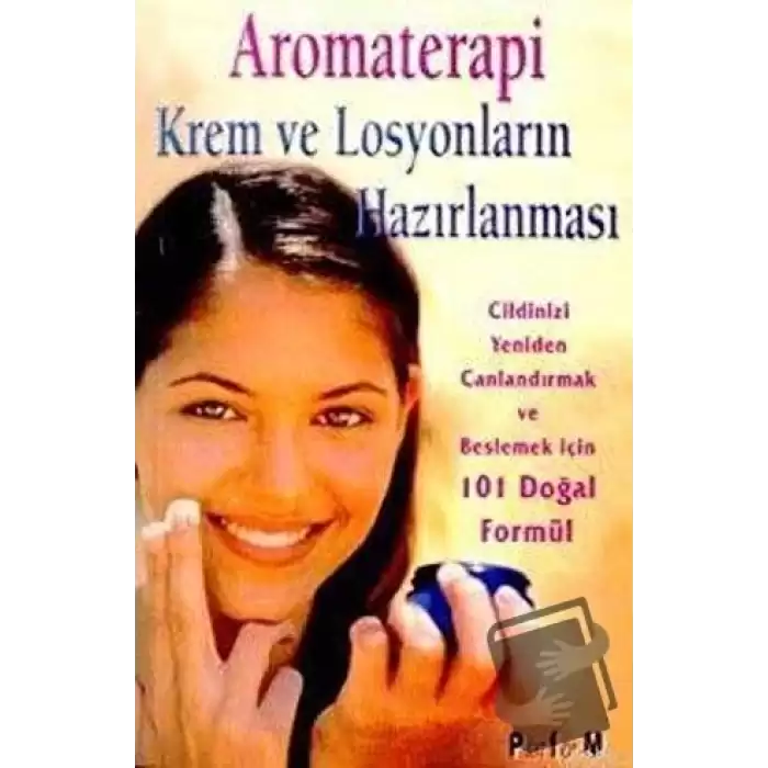 Aromaterapi Krem ve Losyonların Hazırlanması 101 Doğal Formül