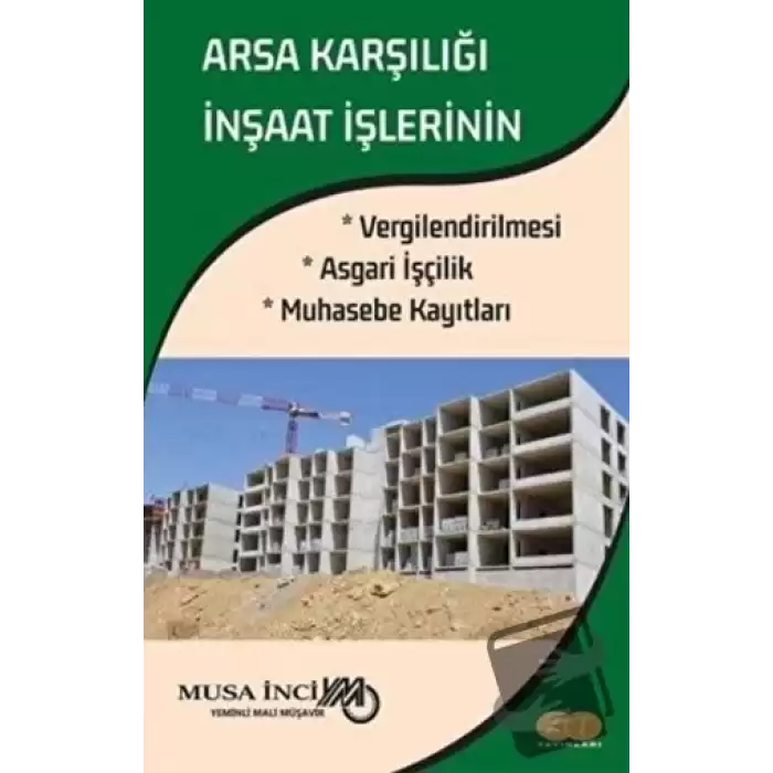 Arsa Karşılığı İnşaat İşlerinin Vergilendirilmesi Asgari İşçilik Muhasebe Kayıtları