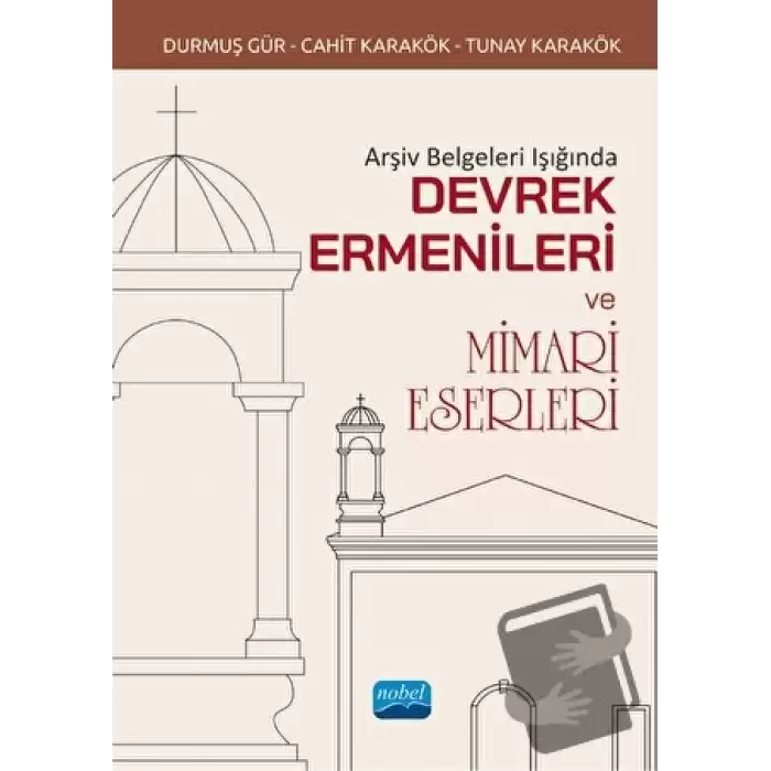 Arşiv Belgeleri Işığında Devrek Ermenileri Ve Mimari Eserleri