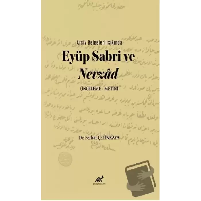 Arşiv Belgeleri Işığında Eyüp Sabri ve Nevzâd (İnceleme – Metin)