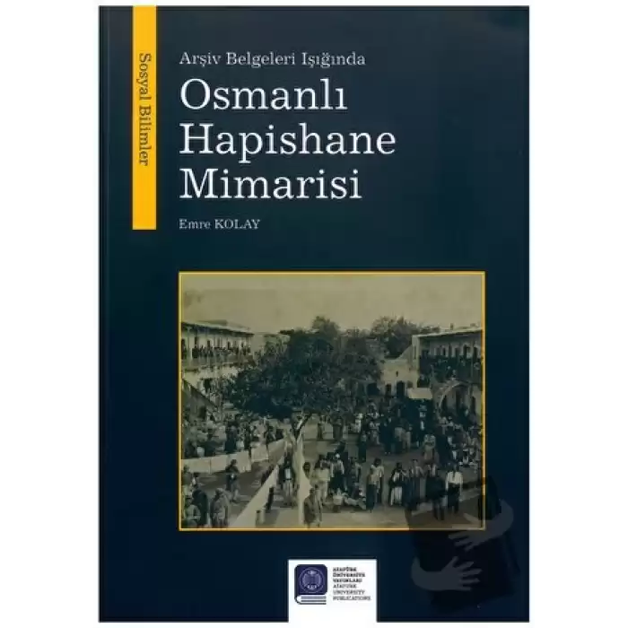 Arşiv Belgeleri Işığında Osmanlı Hapishane Mimarisi