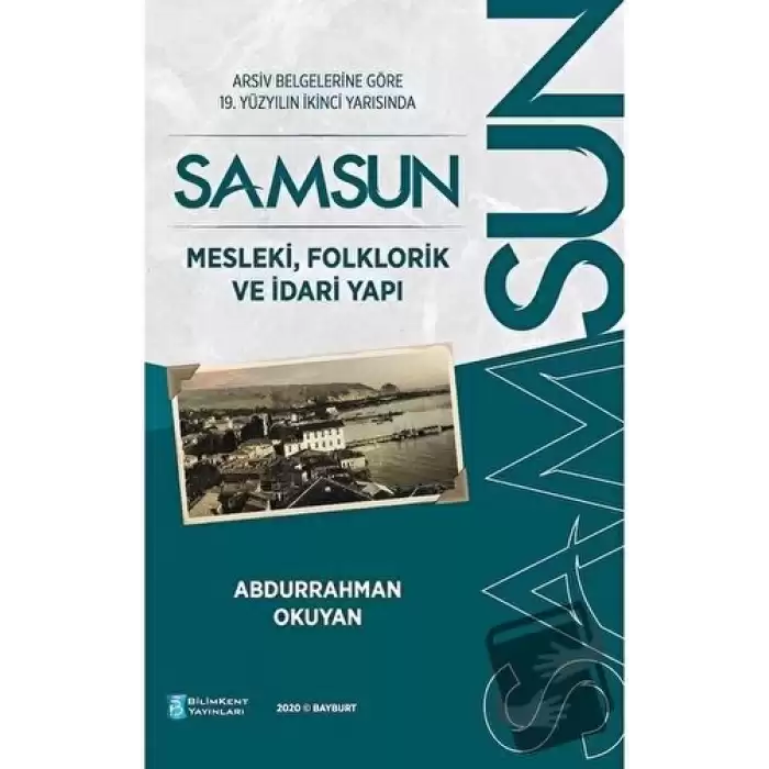 Arşiv Belgelerine Göre 19. Yüzyılın İkinci Yarısında Samsun - Mesleki, Folklorik ve İdari Yapı