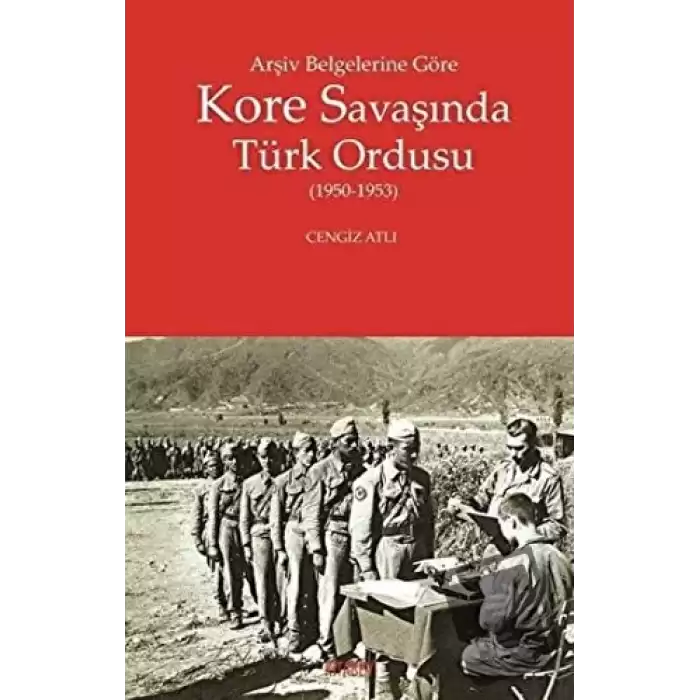 Arşiv Belgelerine Göre Kore Savaşında Türk Ordusu