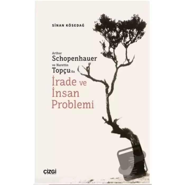 Arthur Schopenhauer ve Nurettin Topçu’da İrade ve İnsan Problemi