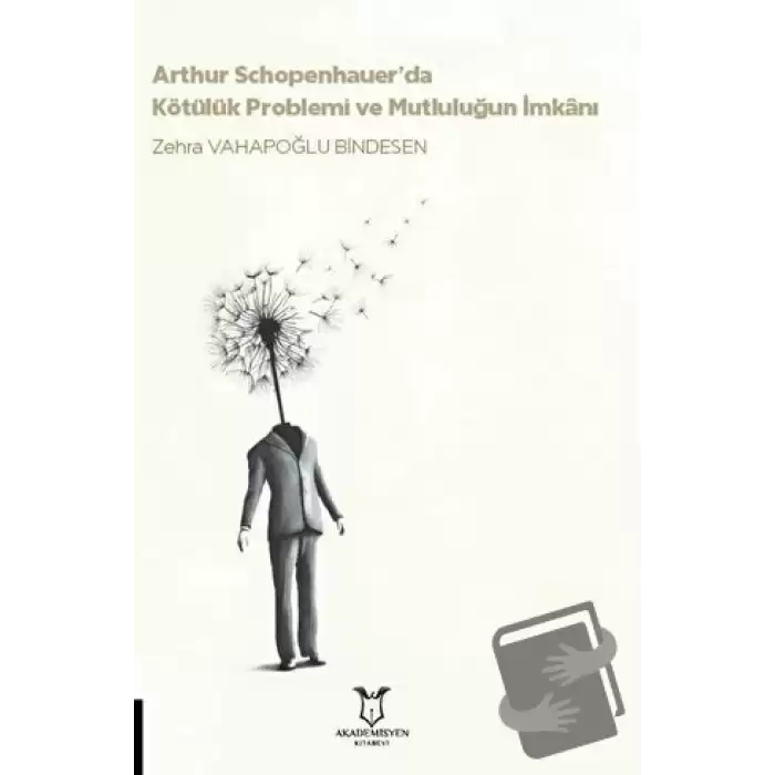 Arthur Schopenhauer’da Kötülük Problemi ve Mutluluğun İmkanı