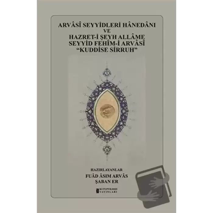 Arvasi Seyyidleri Hanedanı ve Hazret-i Şeyh Allame Seyyid Fehim-i Arvasi “Kuddise Sirruh” (Ciltli)