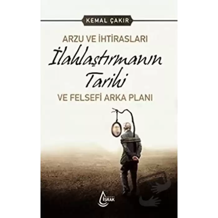 Arzu ve İhtirasları İlahlaştırmanın Tarihi ve Felsefi Arka Planı