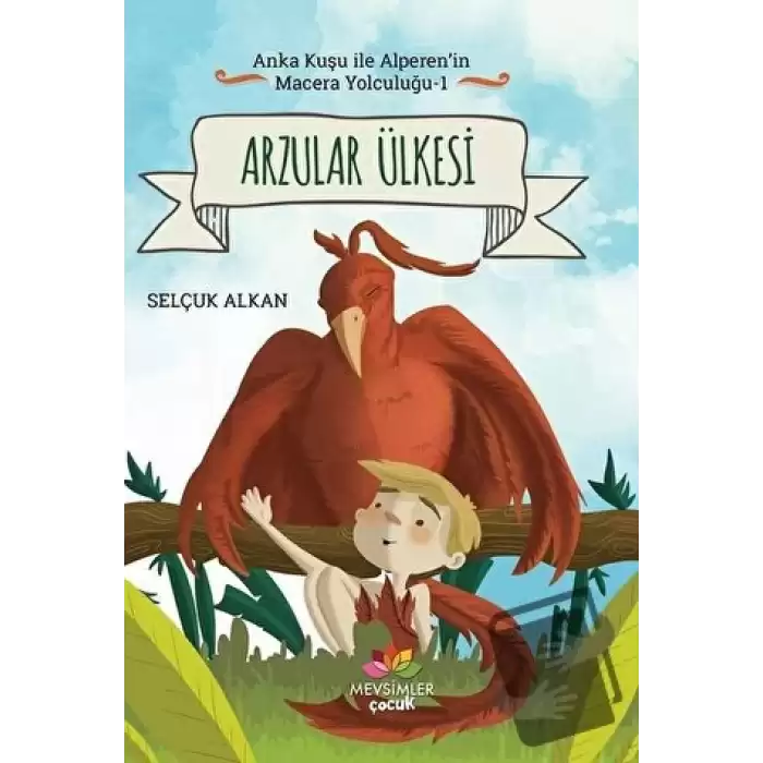 Arzular Ülkesi - Anka Kuşu ile Alperenin Macera Yolculuğu 1