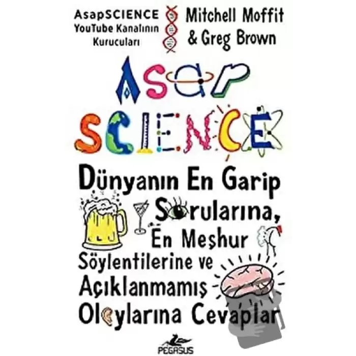 Asapscience: Dünyanın En Garip Sorularına, En Meşhur Söylentilerine ve Açıklanmamış Olaylarına Cevaplar (Ciltli)