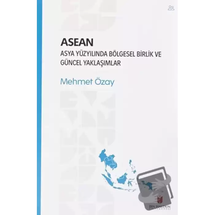 ASEAN - Asya Yüzyılında Bölgesel Birlik ve Güncel Yaklaşımlar