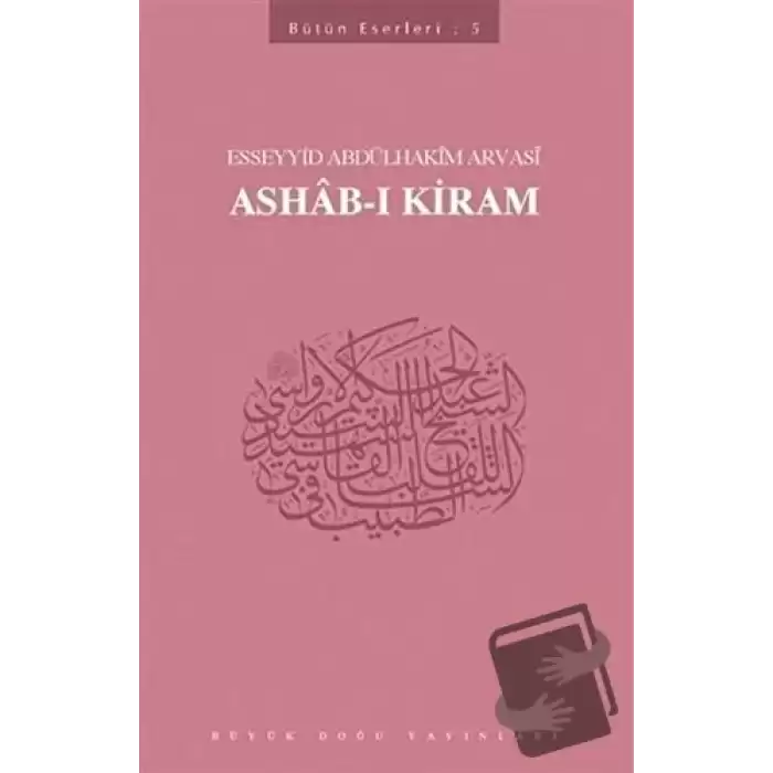 Ashab-ı Kiram : 405 - Abdülhakim Arvasi Üçışık Eserleri