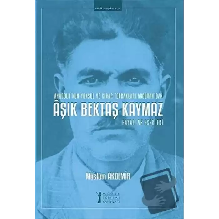 Aşık Bektaş Kaymaz - Hayatı ve Eserleri