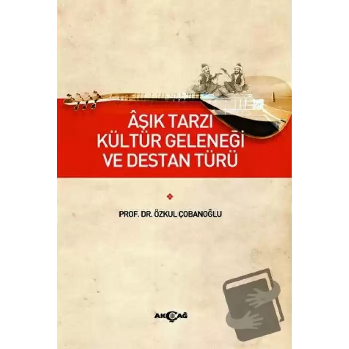 Aşık Tarzı Kültür Geleneği ve Destan Türü