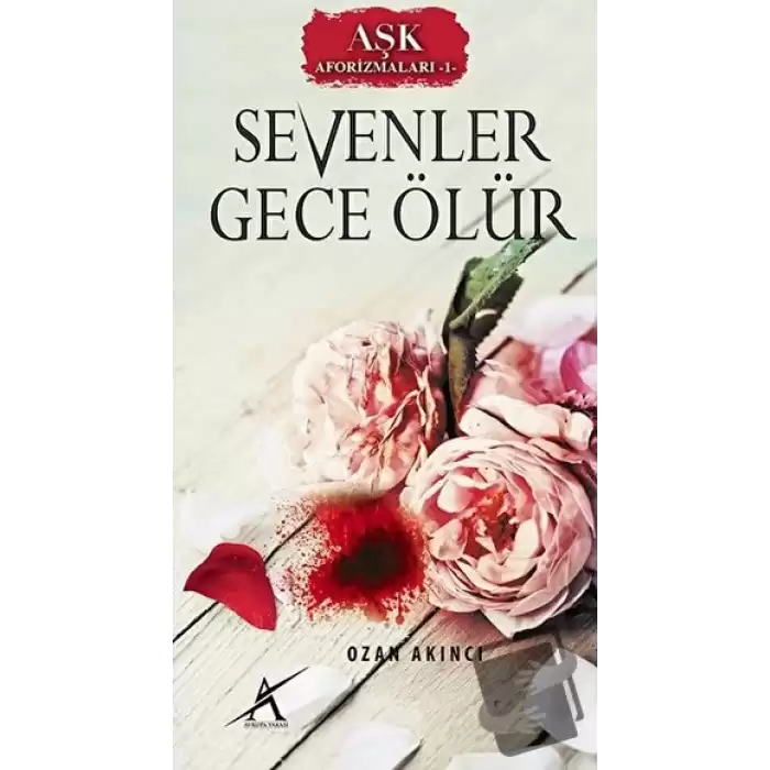 Aşk Aforizmaları 1 : Sevenler Gece Ölür