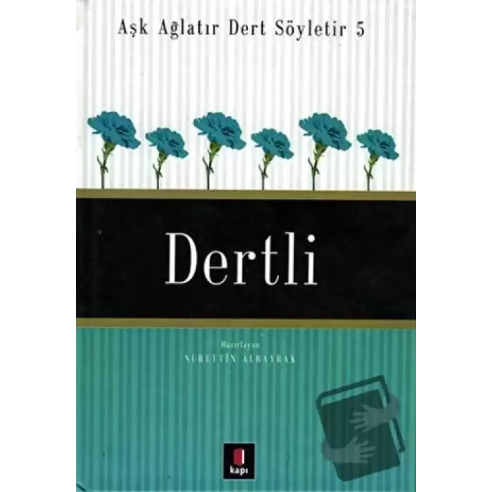 Aşk Ağlatır Dert Söyletir 5 Dertli (Ciltli)