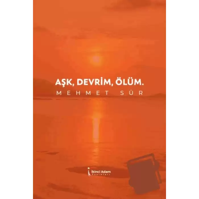 Aşk, Devrim, Ölüm